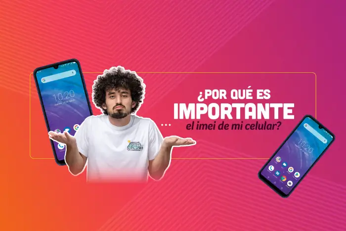 ¿Por qué es Importante el IMEI de mi Celular?